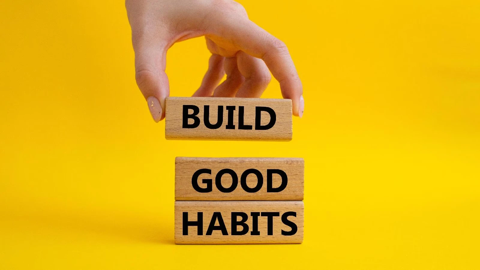 build good habits
